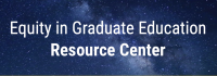 Equity in Graduate Education Resource Center Banner